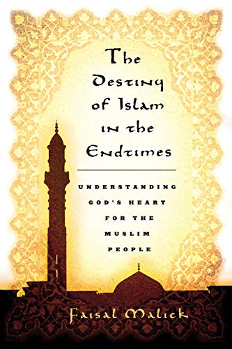 Destiny of Islam in the End Times: Understanding God's Heart for the Muslim People von Destiny Image Publishers